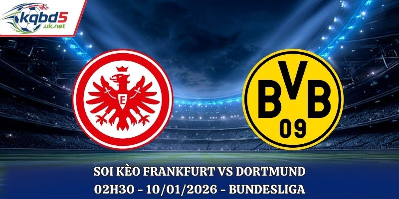 Soi kèo Frankfurt vs Dortmund: 02h30 - 10/01 - Bundesliga