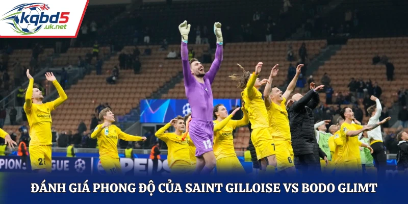 Đánh giá phong độ của Saint Gilloise vs Bodo Glimt