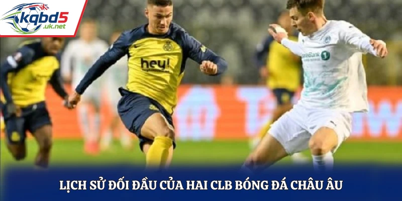 Lịch sử đối đầu của hai CLB bóng đá châu Âu 