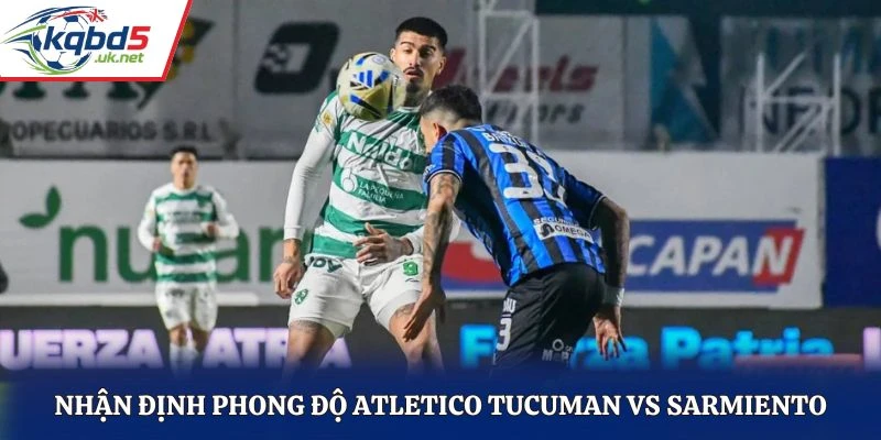 Nhận định phong độ Atletico Tucuman vs Sarmiento