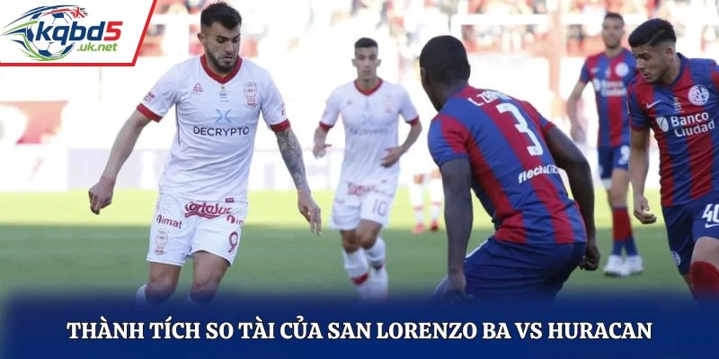 Thành tích so tài San Lorenzo BA vs Huracan